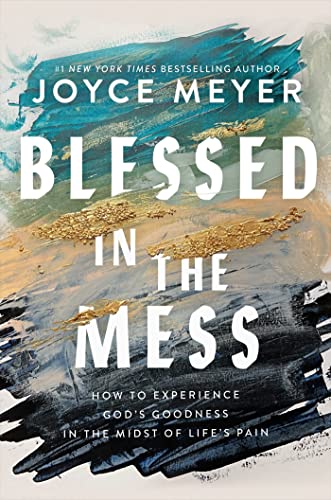 Blessed in the Mess: How to Experience God’s Goodness in the Midst of Life’s Pain von Hodder & Stoughton