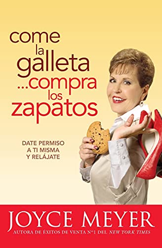 Come la Galletta…Compra los Zapatos: Date permiso a ti misma y relájate von FaithWords