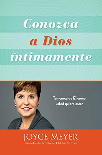 Conozca a Dios íntimamente: Tan cerca de Él como usted quiera estar