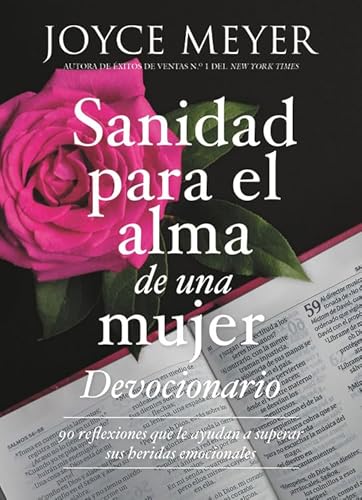 Devocionario sanidad para el alma de una mujer: 90 inspiraciones que le ayudan a superar sus heridas emocionales