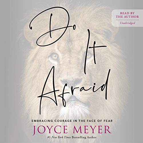 Do It Afraid: Embracing Courage in the Face of Fear Do It Afraid: Embracing Courage in the Face of Fear