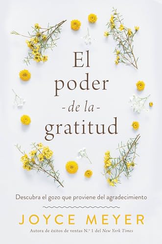El poder de la gratitud: Descubra el gozo que proviene del agradecimiento El poder de la gratitud: Descubra el gozo que proviene del agradecimiento