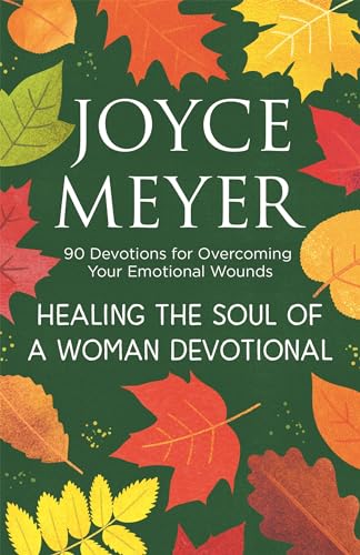 Healing the Soul of a Woman Devotional: 90 Devotions for Overcoming Your Emotional Wounds