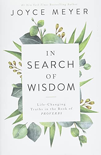 In Search of Wisdom: Life-Changing Truths in the Book of Proverbs von FaithWords