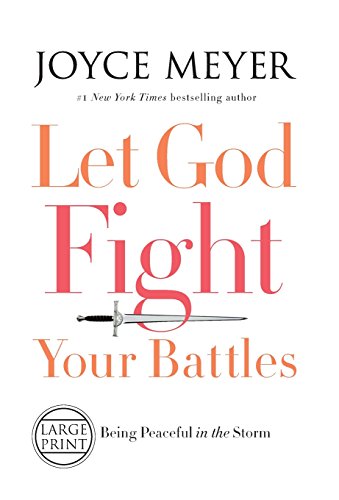 Let God Fight Your Battles: Being Peaceful in the Storm Let God Fight Your Battles: Being Peaceful in the Storm von FaithWords