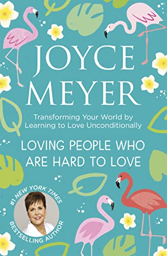 Loving People Who Are Hard to Love: Transforming Your World by Learning to Love Unconditionally von John Murray Publishers Ltd