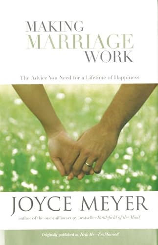Making Marriage Work: The Advice You Need For A Lifetime Of Happiness Making Marriage Work: The Advice You Need For A Lifetime Of Happiness