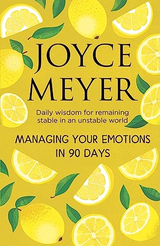 Managing Your Emotions in 90 days: Daily Wisdom for Remaining Stable in an Unstable World von Hodder & Stoughton