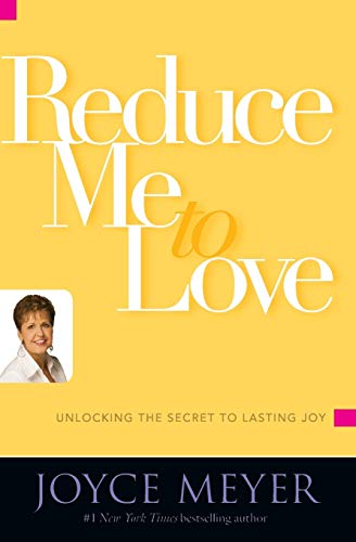 Reduce Me to Love: Unlocking the Secret to Lasting Joy von FaithWords/Hachette Book Group
