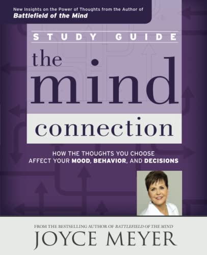 The Mind Connection Study Guide: How the Thoughts You Choose Affect Your Mood, Behavior, and Decisions The Mind Connection Study Guide: How the Thoughts You Choose Affect Your Mood, Behavior, and Decisions