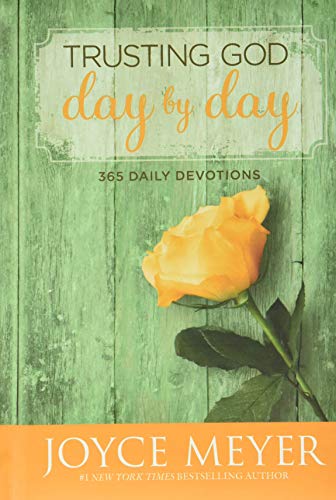 Trusting God Day by Day: 365 Daily Devotions Trusting God Day by Day: 365 Daily Devotions
