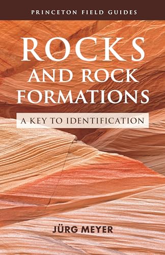 Rocks and Rock Formations - A Key to Identification (Princeton Field Guides) von Princeton University Press