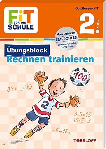 FiT für die Schule. Übungsblock Rechnen trainieren 2. Klasse: Die Grundrechenarten im Zahlenraum bis 100 intensiv üben