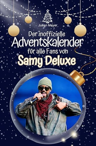 Der inoffizielle Adventskalender für alle Fans von Samy Deluxe - 2024 Der inoffizielle Adventskalender für alle Fans von Samy Deluxe - 2024 von FlipFlop