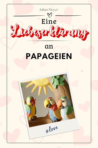 Eine Liebeserklärung an Papageien - Die große Hommage - das perfekte Geschenk für Weihnachten und Geburtstag und jeden Anlass von FlipFlop