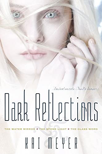 Dark Reflections: The Water Mirror; The Stone Light; The Glass Word (The Dark Reflections Trilogy)