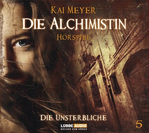Die Alchimistin - Folge 5: Die Unsterbliche. Hörspiel. Die Alchimistin - Folge 5: Die Unsterbliche. Hörspiel. von Lübbe