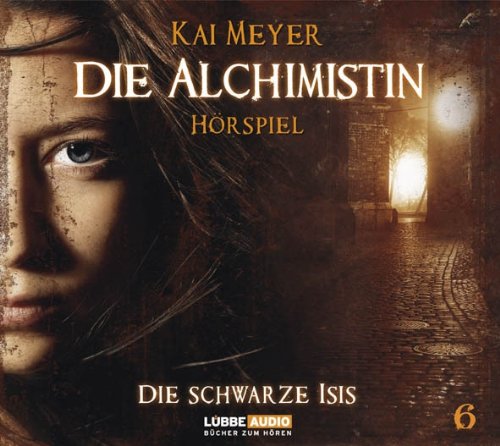 Die Alchimistin - Folge 6: Die Schwarze Isis. Hörspiel.