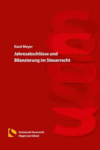 Jahresabschlüsse und Bilanzierung im Steuerrecht von Hagener Wissenschaftsverlag