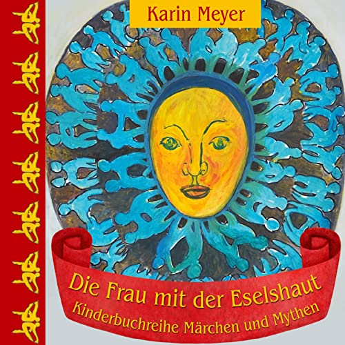 Die Frau mit der Eselshaut (Kinderbuchreihe Märchen und Mythen)