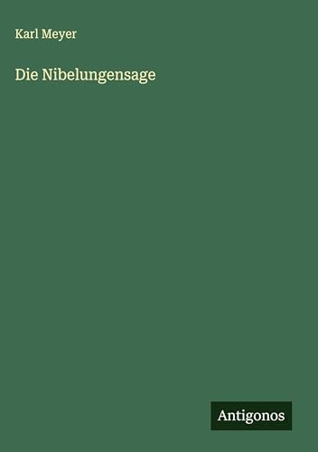 Die Nibelungensage von Antigonos Verlag