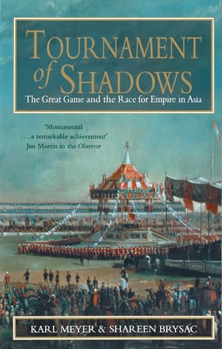 Tournament of Shadows: The Great Game and the Race for Empire in Asia