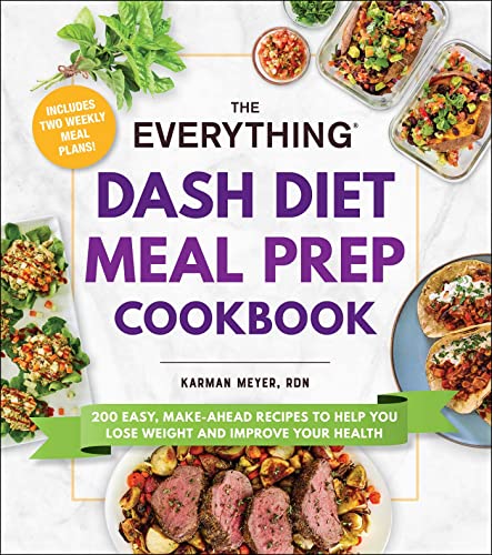 The Everything DASH Diet Meal Prep Cookbook: 200 Easy, Make-Ahead Recipes to Help You Lose Weight and Improve Your Health (Everything® Series) von Everything