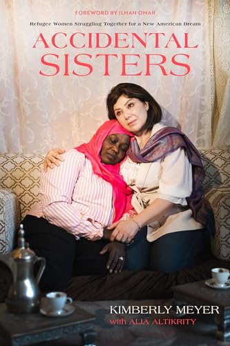 Accidental Sisters: Refugee Women Struggling Together for a New American Dream von University of California Press