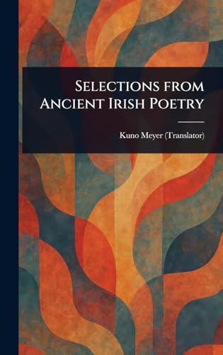 Selections From Ancient Irish Poetry von Anson Street Press