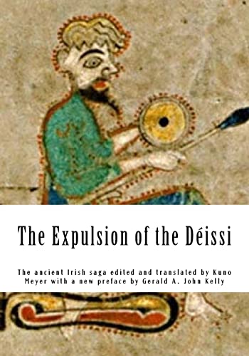 The Expulsion of the Déissi: The ancient Irish saga edited and translated by Kuno Meyer with a new preface by Gerald A. John Kelly (Celtic Tribes of Ireland) von CREATESPACE