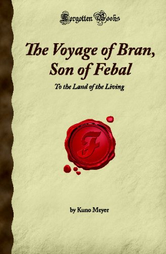The Voyage of Bran, Son of Febal: To the Land of the Living (Forgotten Books) von Forgotten Books