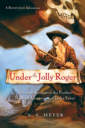 Under the Jolly Roger: Being an Account of the Further Nautical Adventures of Jacky Faber (Bloody Jack Adventures)