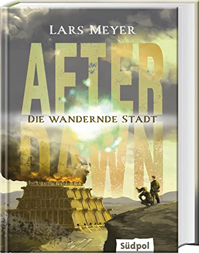 After Dawn – Die wandernde Stadt: Spannend, packend, mitreißend – die fantastische Fortsetzung der Young Adult Dystopie (Band 2) von Südpol Verlag GmbH