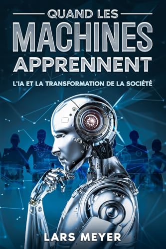Quand les machines apprennent: L'IA et la transformation de la société