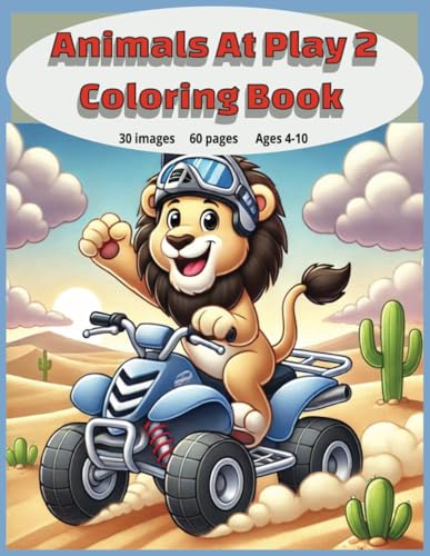 Animals At Play 2: Cute animals playing at the amusement park. Creative development and stress relief for kids. 30 one sided images, Ages 4-10 von Independently published