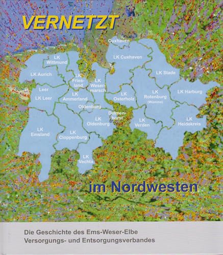 Vernetzt: Die Geschichte des Ems-Weser-Elbe Versorgungs- und Entsorgungsverbandes von Isensee, Florian, GmbH
