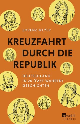 Kreuzfahrt durch die Republik: Deutschland in 20 fast wahren Geschichten