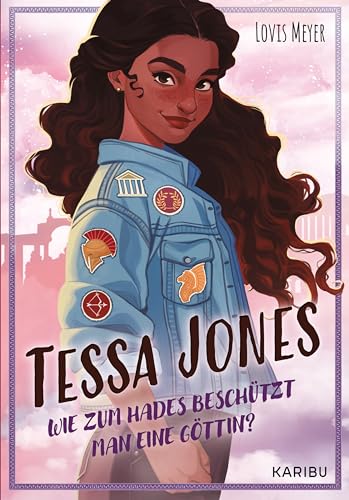 Tessa Jones (Band 1) - Wie zum Hades beschützt man eine Göttin?: Jugendbuch mit griechischen Göttern und einer starken weiblichen Hauptfigur ab 12 von Karibu - ein Verlag der Edel Verlagsgruppe