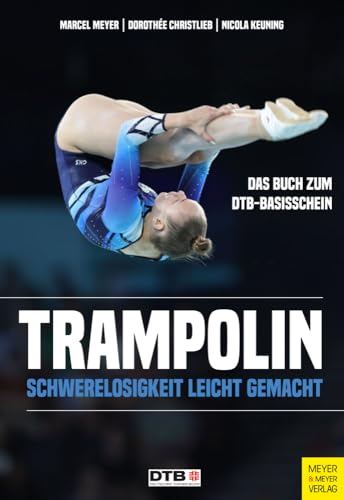 Trampolin: Schwerelosigkeit leicht gemacht von Meyer & Meyer