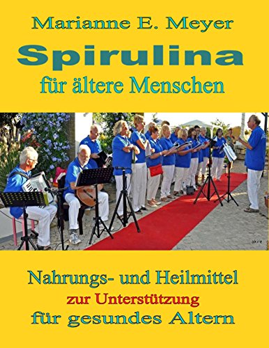 Spirulina für ältere Menschen: Nahrungs- und Heilmittel zur Unterstützung für gesundes Altern Spirulina für ältere Menschen: Nahrungs- und Heilmittel zur Unterstützung für gesundes Altern