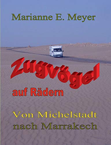 Zugvögel auf Rädern: Von Michelstadt nach Marrakech Zugvögel auf Rädern: Von Michelstadt nach Marrakech