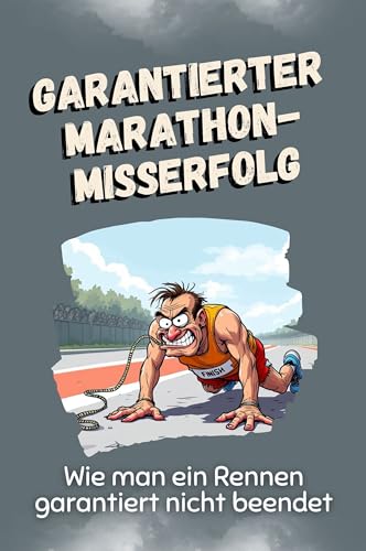 Garantierter Marathon-Misserfolg - Das perfekte Geschenk für Weihnachten und Geburtstag für Männer, Frauen und Teenager: Wie man ein Rennen ganz sicher nicht beendet von FlipFlop