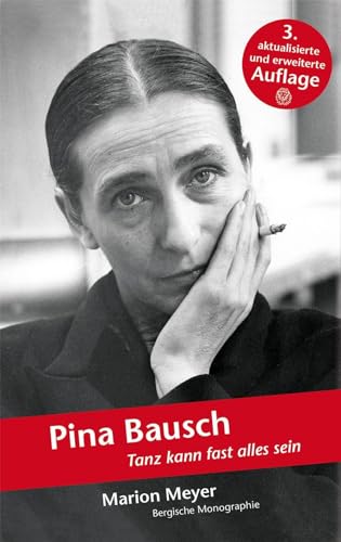 Pina Bausch: Tanz kann fast alles sein (Bergische Monographie) von Bergischer Verlag