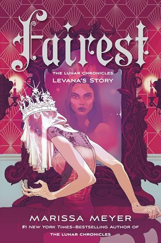 Fairest: The Lunar Chronicles: Levana's Story (Lunar Chronicles, 4)