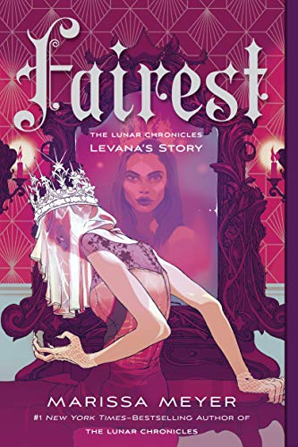 Fairest: The Lunar Chronicles: Levana's Story (Lunar Chronicles, 4) Fairest: The Lunar Chronicles: Levana's Story (Lunar Chronicles, 4)
