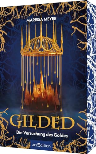 Gilded – Die Versuchung des Goldes (Gilded 1): Düster und romantisch! Die märchenhafte Romantasy-Dilogie der Erfolgsautorin Marissa Meyer von Ars Edition