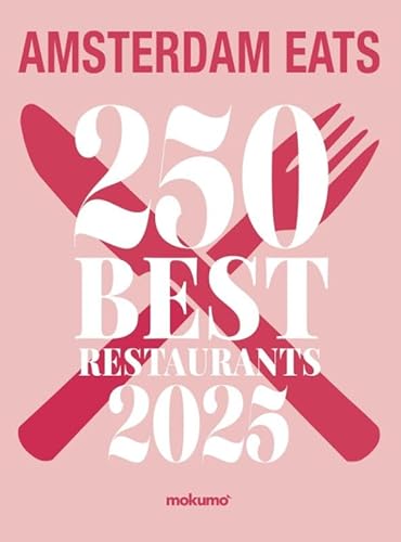 Amsterdam Eats: 250 Beste Restaurants 2025 von Amsterdam Media B.V.