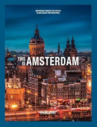 This is Amsterdam: Celebrating 750 Years of Amsterdam: A Visual Ode by 48 Photographers von Amsterdam Media B.V.