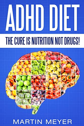 ADHD Diet: The Cure Is Nutrition Not Drugs (For: Children, Adult ADD, Marriage, von Createspace Independent Publishing Platform