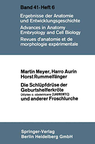 Die Schlüpfdrüse der Geburtshelferkröte (Alytes o. obstetricans [Laurenti]) und anderer Froschlurche (Advances in Anatomy, Embryology and Cell Biology) von Springer